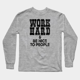 Work Hard Be Nice Positive Work Ethics Western Cowboy Aesthetics Long Sleeve T-Shirt